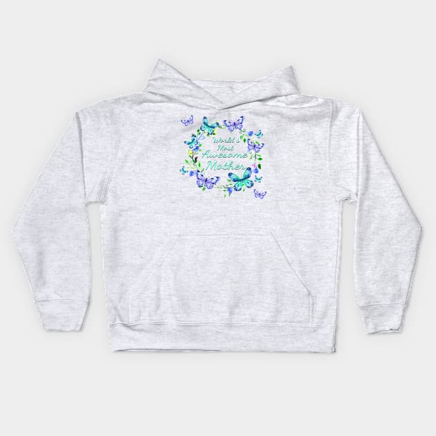 World's Most Awesome Mother Butterflies Flowers Kids Hoodie by letnothingstopyou